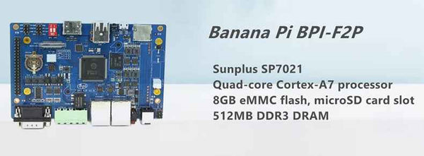 Banana Pi BPI F2P - Industrial Control Board 512MB DDR3 8GB eMMC, Sunplus SP7021 Cortex-A7